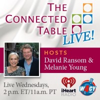 Join Melanie and David on The Connected Table LIVE! Wednesdays, 2pm ET on W4CY.com and anytime on iHeart
